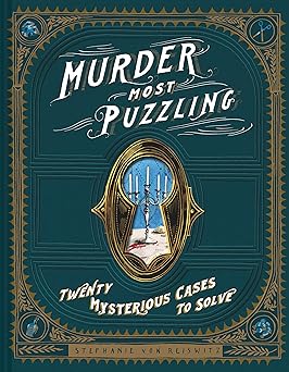 murder most puzzling twenty mysterious cases to solve 1st edition stephanie von reiswitz 1452171602,