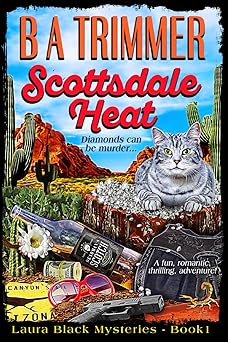 scottsdale heat a fun romantic thrilling adventure 1st edition b a trimmer 1951052110, 978-1951052119