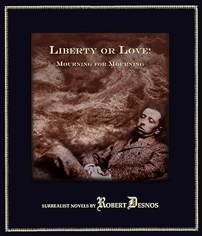 liberty or love and mourning for mourning 1st edition robert desnos ,terry hale 1900565455, 978-1900565455