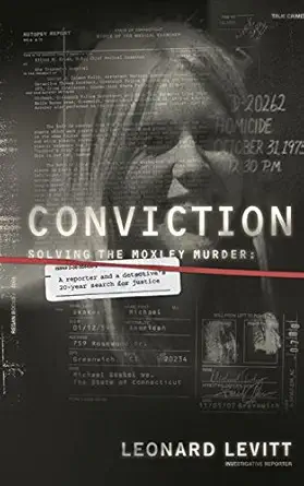 conviction solving the moxley murder a reporter and a detectives twenty year search for justice 1st edition