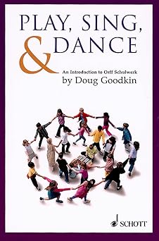 play sing and dance an introduction to orff schulwerk 1st edition doug goodkin 190245507x, 978-1902455075