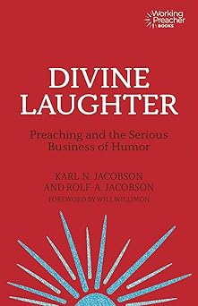 divine laughter preaching and the serious business of humor 1st edition karl n jacobson ,rolf a jacobson