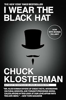 i wear the black hat grappling with villains 1st edition chuck klosterman 143918450x, 978-1439184509