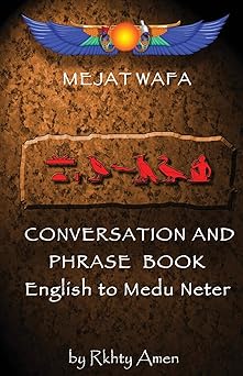mejat wafa medu neter conversation and phrase book pocket medu neter conversation book 1st edition rkhty amen