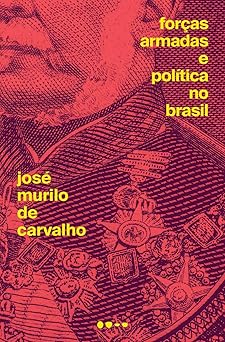 forcas armadas e politica no brasil 1st edition josa c murilo de carvalho 6580309172, 978-6580309177