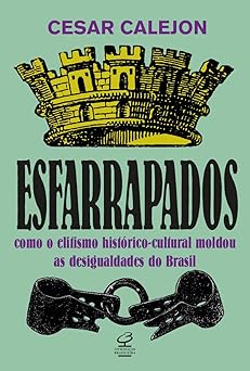 esfarrapados como o elitismo hista rico cultural moldou as desigualdades no brasil 1st edition gxegauy