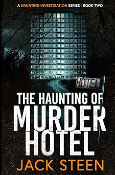 the haunting of murder hotel a haunting investigation 1st edition jack steen 1987877985, 978-1987877984