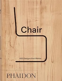 chair 500 designs that matter 1st edition phaidon editors 1837290547, 978-1837290543