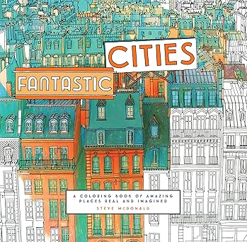fantastic cities a coloring book of amazing places real and imagined 1st edition steve mcdonald 1452149577,
