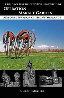 operation market garden airborne invasion of the netherlands 1st edition robert j mueller 0982367783,