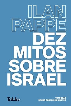 dez mitos sobre israel 1st edition ilan pappa c ,bruno cobalchini mattos 6586824303, 978-6586824308