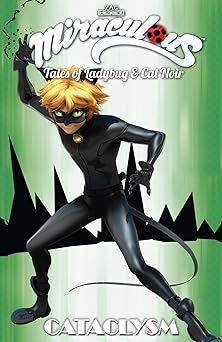 miraculous tales of ladybug and cat noir cataclysm 1st edition jeremy zag ,fred lenoir ,guillaume mautalent