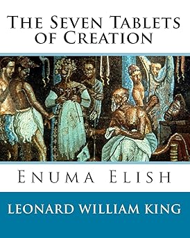 the seven tablets of creation enuma elish complete 1st edition leonard william king 145158654x, 978-1451586541