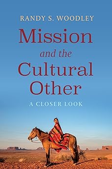 mission and the cultural other a closer look 1st edition randy s woodley ,brandi miller 1725263858,