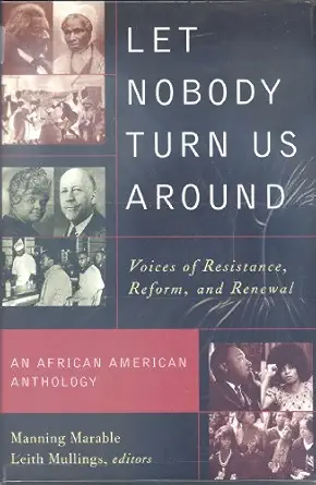 let nobody turn us around voices on resistance reform and renewal an african american anthology 1st edition