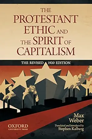 the protestant ethic and the spirit of capitalism 1st edition max weber ,stephen kalberg 0199747253,