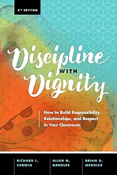 discipline with dignity how to build responsibility relationships and respect in your classroom 1st edition