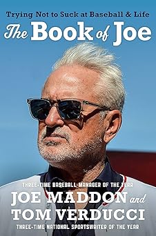 the book of joe trying not to suck at baseball and life 1st edition joe maddon ,tom verducci 1538751798,