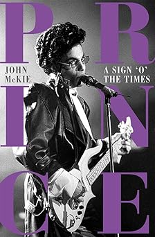 prince a sign o the times 1st edition john mckie ,unknown author 1785121944, 978-1785121944