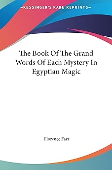 the book of the grand words of each mystery in egyptian magic 1st edition florence farr 1161535349,
