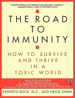 the road to immunity how to survive and thrive in a toxic world 1st edition kenneth bock ,nellie sabin