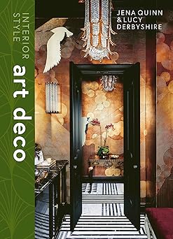 interior style art deco 1st edition lucy derbyshire ,jena quinn 1838612149, 978-1838612146