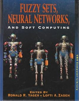 fuzzy sets neural networks and soft computing 1st edition ronald r yager ,l a zadeh 0442016212, 978-0442016210