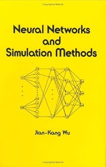 neural networks and simulation methods 1st edition wu 0824791819, 978-0824791810