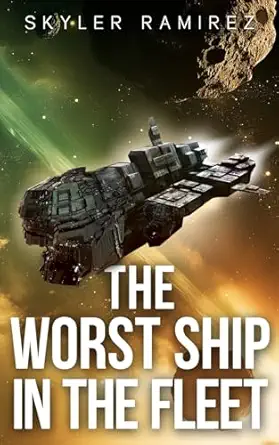 the worst ship in the fleet 1st edition skyler ramirez 1964457149, 978-1964457147