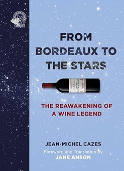 from bordeaux to the stars the reawakening of a wine legend 1st edition jean michel cazes ,jane anson