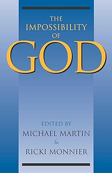 impossibility of god 1st edition michael martin ,ricki monnier 1591021200, 978-1591021209