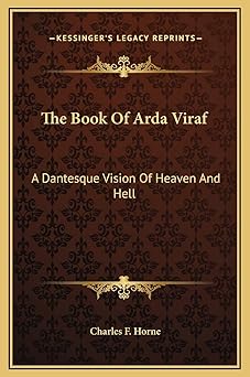 the book of arda viraf a dantesque vision of heaven and hell 1st edition charles f horne 1169179843,