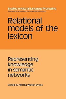 relational models of the lexicon representing knowledge in semantic networks 1st edition martha walton evens
