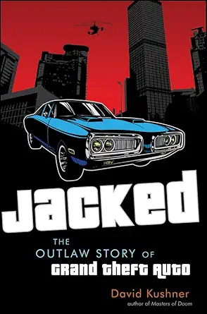 jacked the outlaw story of grand theft auto 1st edition david kushner 0470936371, 978-0470936375
