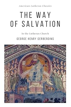 the way of salvation in the lutheran church 1st edition george henry gerberding 1952295033, 978-1952295034