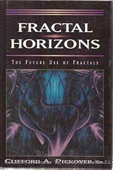 fractal horizons the future use of fractals 1st edition clifford a pickover 0312125992, 978-0312125998
