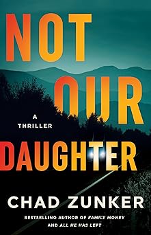 not our daughter a thriller 1st edition chad zunker 1662516215, 978-1662516214