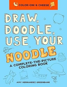 draw doodle use your noodle a complete the picture coloring book 1st edition amy hernandez greenbank