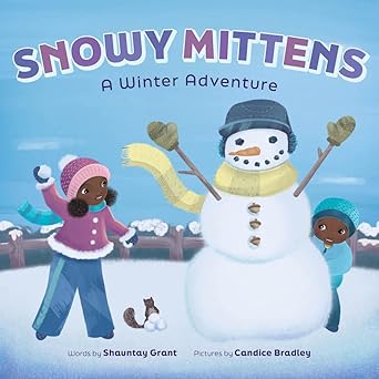 snowy mittens a winter adventure a picture book 1st edition shauntay grant ,candice bradley 1419763091,