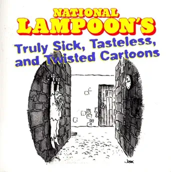 national lampoons truly sick tasteless and twisted cartoons 1st edition national lampoon editors 0681320176,