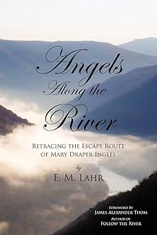 angels along the river retracing the escape route of mary draper ingles 1st edition e m lahr 1456764179,