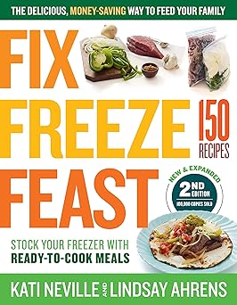 fix freeze feast the delicious money saving way to feed your family stock your freezer with ready to cook