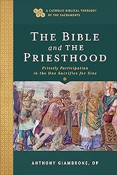 the bible and the priesthood 1st edition op anthony giambrone 1540961869, 978-1540961860