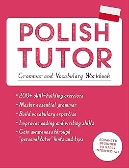 polish tutor grammar and vocabulary workbook advanced beginner to upper intermediate course 1st edition