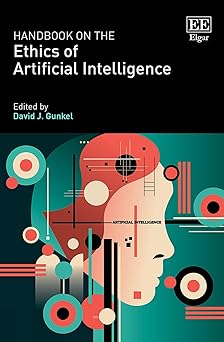 handbook on the ethics of artificial intelligence 1st edition david j gunkel 1803926716, 978-1803926711