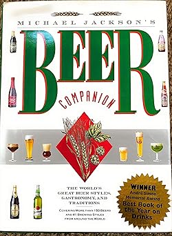 michael jacksons beer companion the worlds great beer styles gastronomy and traditions 1st edition michael