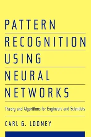 pattern recognition using neural networks theory and algorithms for engineers and scientists 1st edition carl