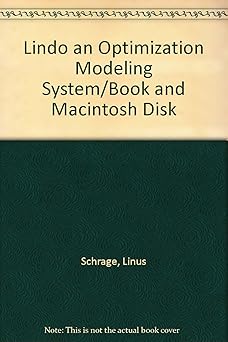 lindo an optimization modeling system/book and macintosh disk 1st edition linus schrage 0894261517,