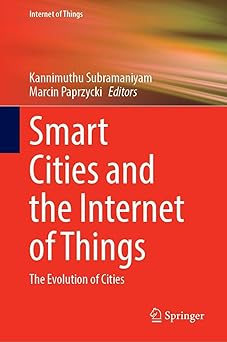 smart cities and the internet of things the evolution of cities 1st edition kannimuthu subramaniyam ,marcin