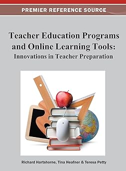 teacher education programs and online learning tools innovations in teacher preparation 1st edition richard